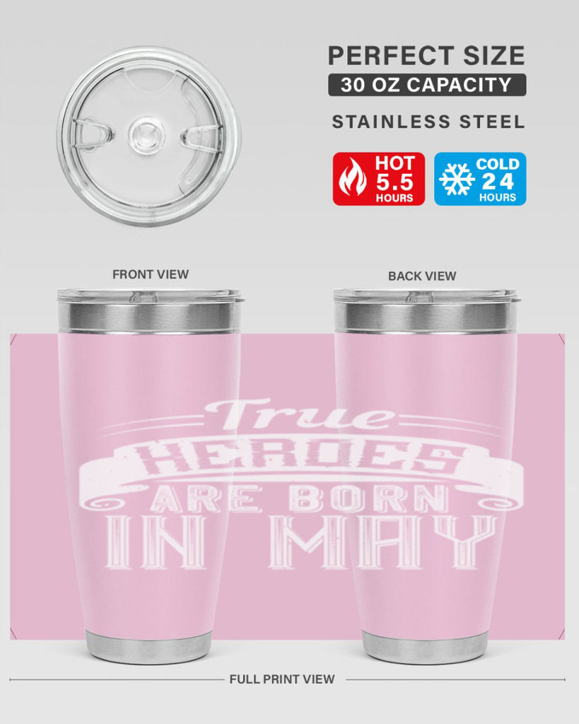 true heroes are born in may Style 24#- birthday- tumbler