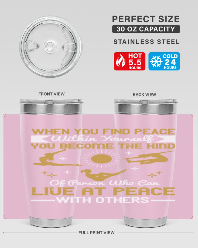 when you find peace within yourself you become the kind of person 38#- yoga- Tumbler
