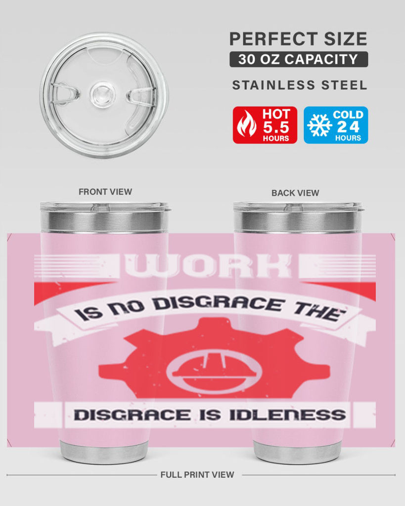 work is no disgrace the disgrace is idleness 5#- labor day- Tumbler
