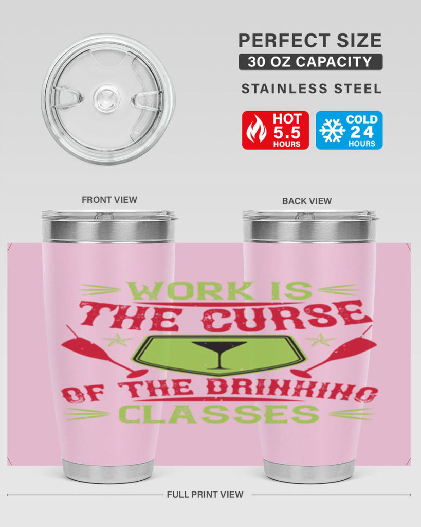work is the curse of the drinking classes 16#- drinking- Tumbler