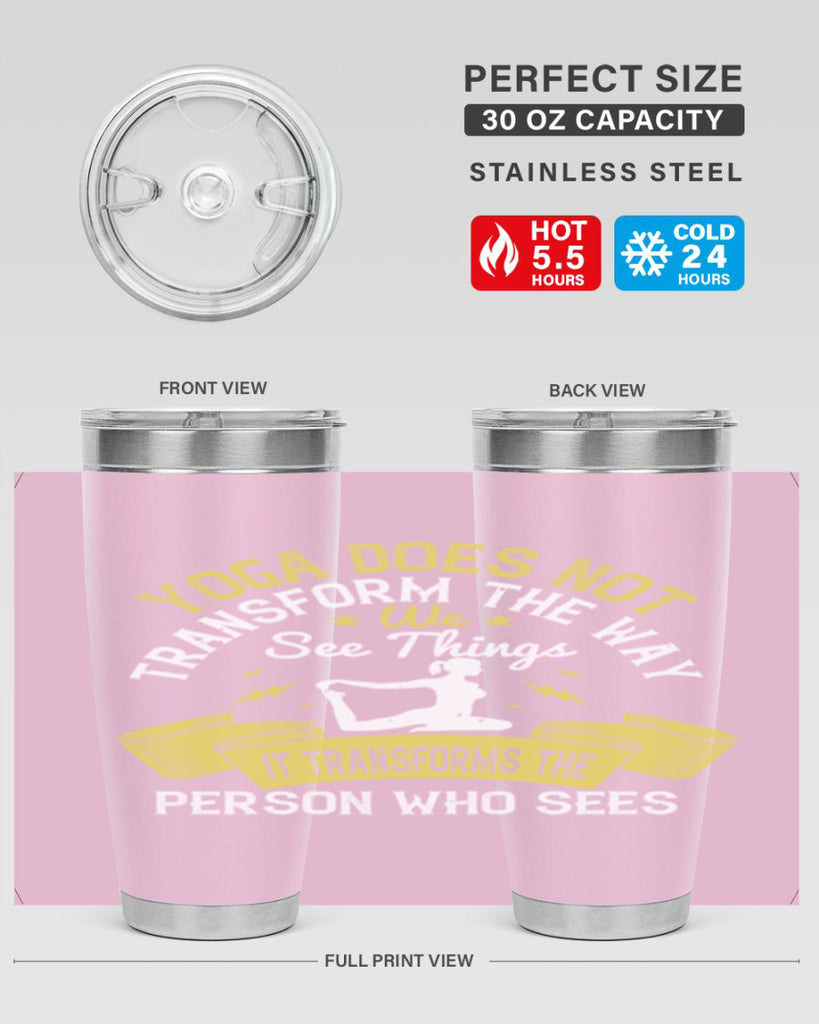 yoga does not transform the way we see things it transforms the person who sees 34#- yoga- Tumbler