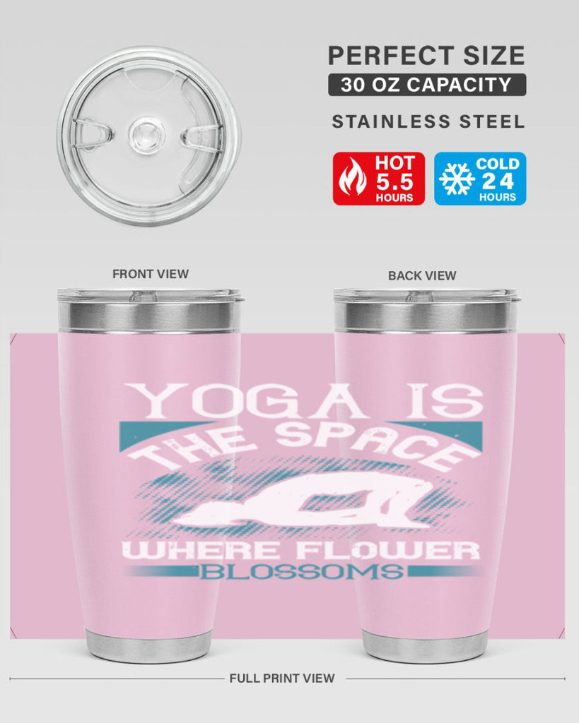 yoga is the space where flower blossoms 14#- yoga- Tumbler