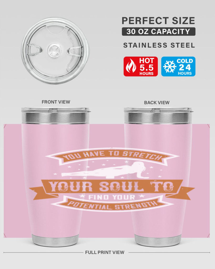 you have to stretch your soul to find your potential strength 2#- yoga- Tumbler