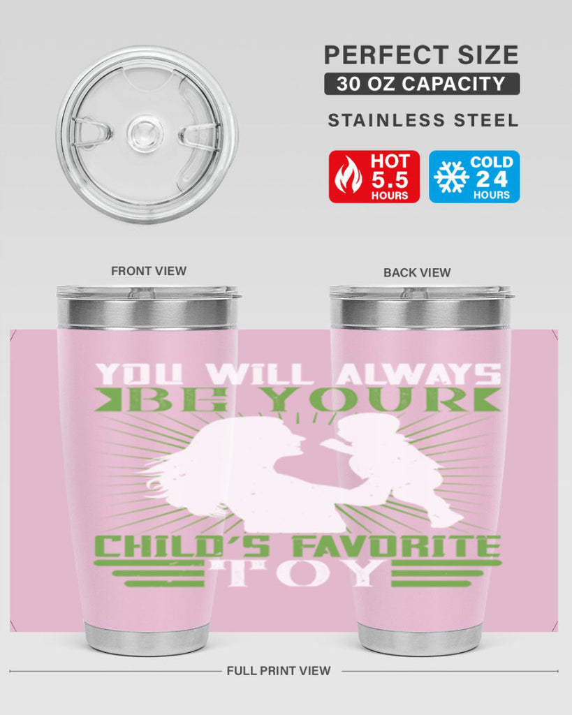 you will always be your child’s favorite toy 5#- Parents Day- Tumbler