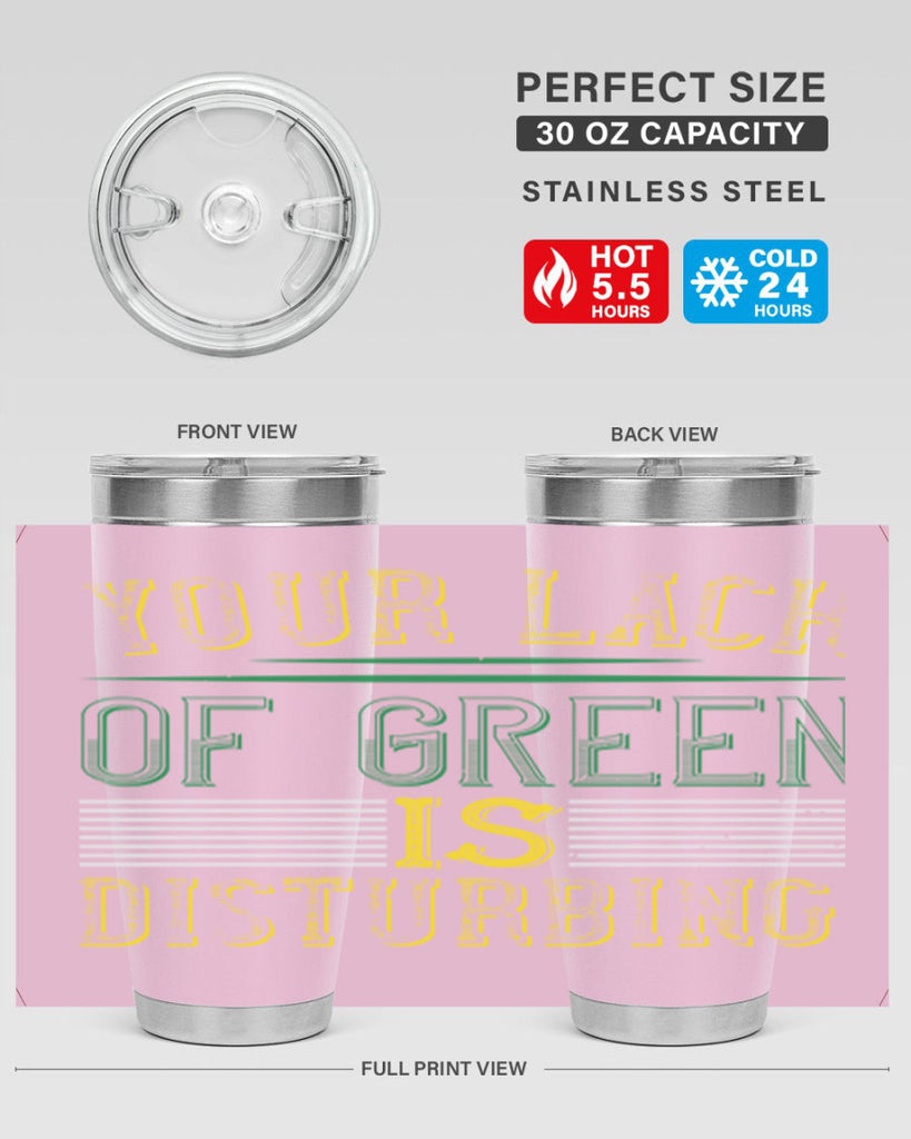 your lack of green is disturbing Style 2#- St Patricks Day- Tumbler