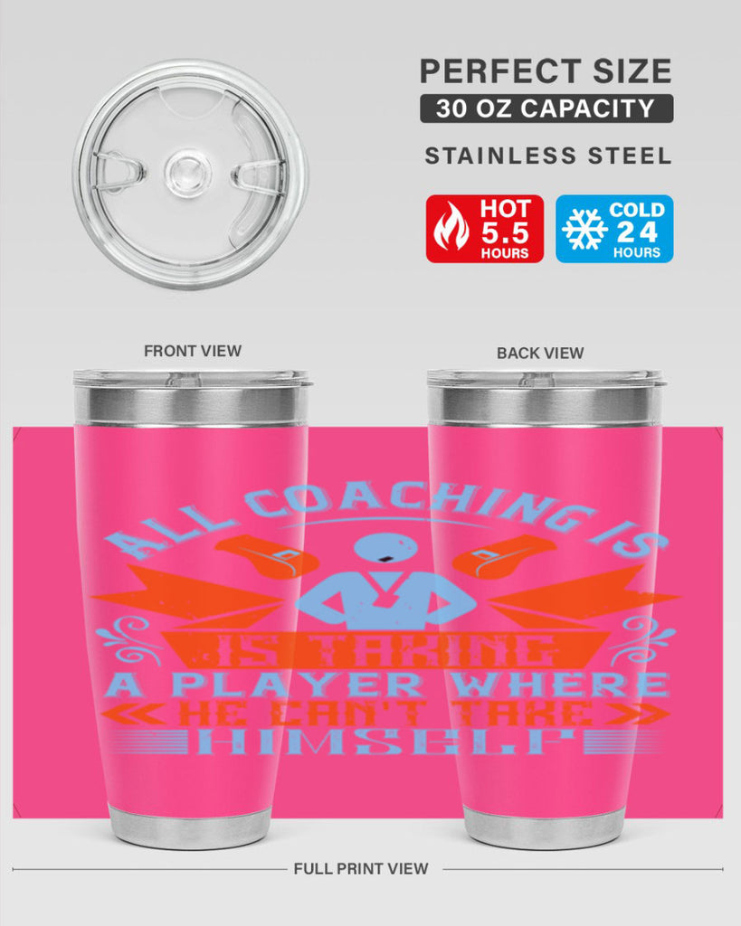 All coaching is is taking a player where he cant take himself Style 17#- coaching- tumbler