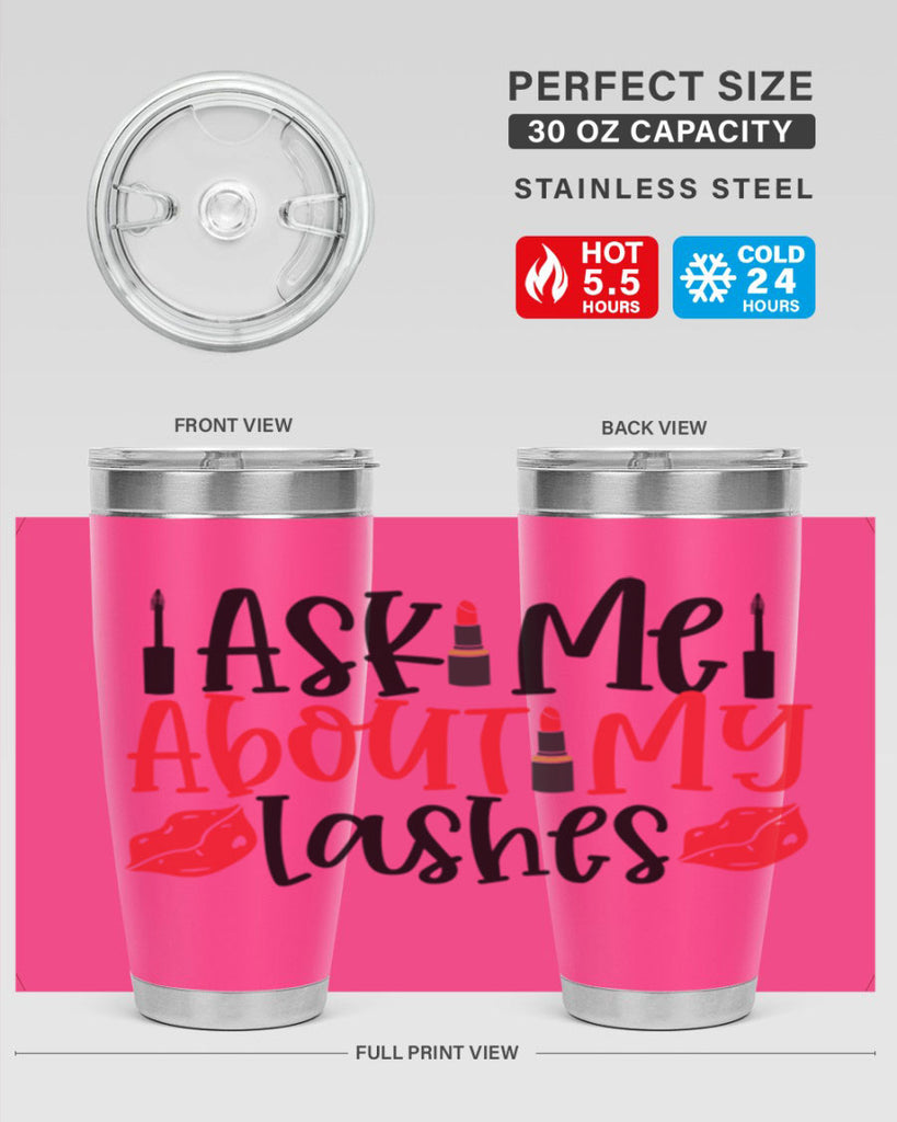 Ask Me About My Lashes Style 255#- make up- Tumbler