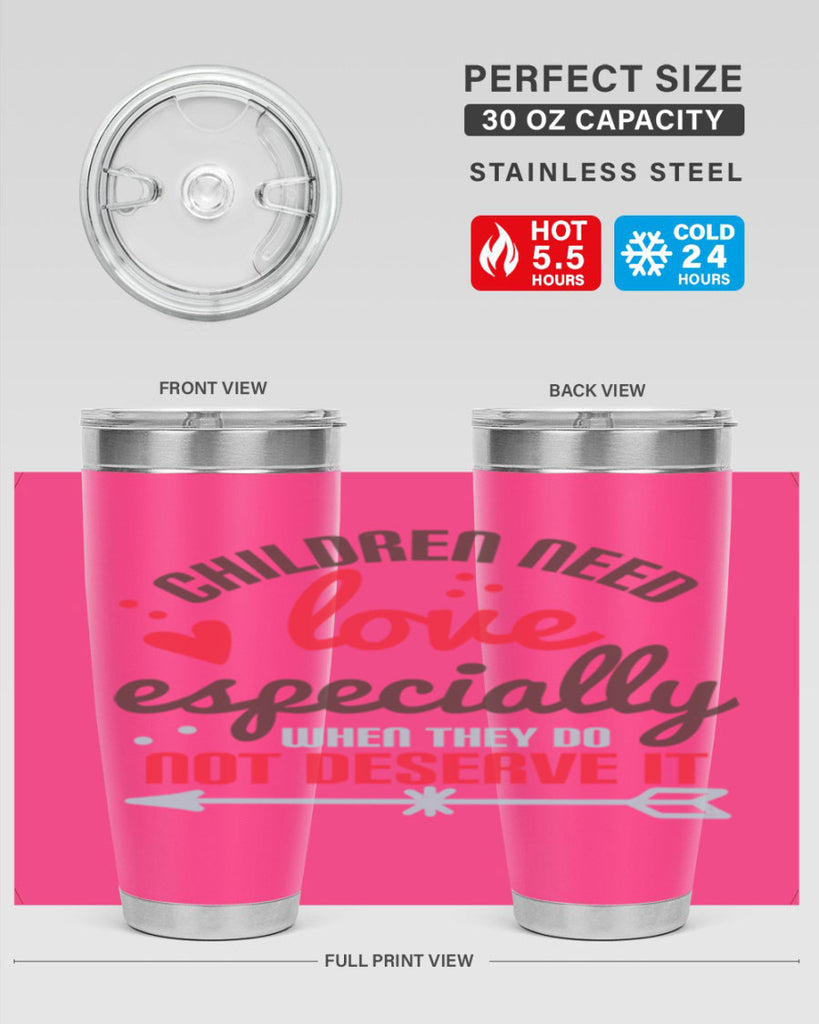 Children need love especially when they do not deserve it Style 43#- baby- Tumbler