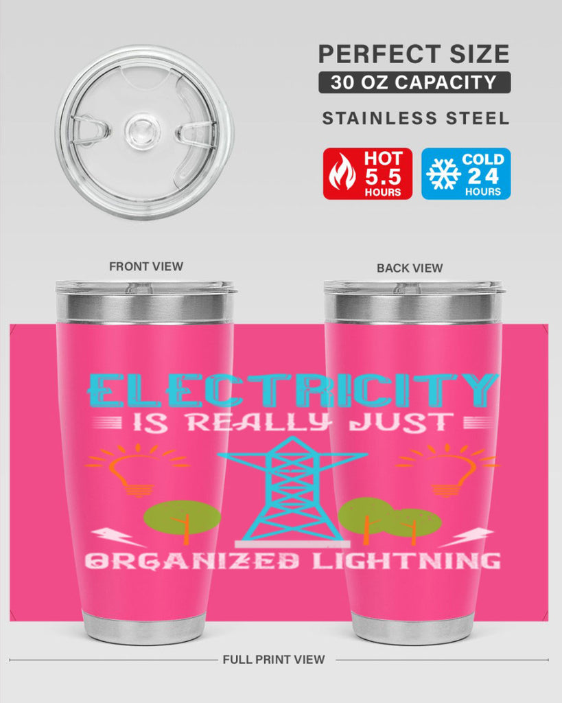 Electricity is really just organized lightning Style 46#- electrician- tumbler