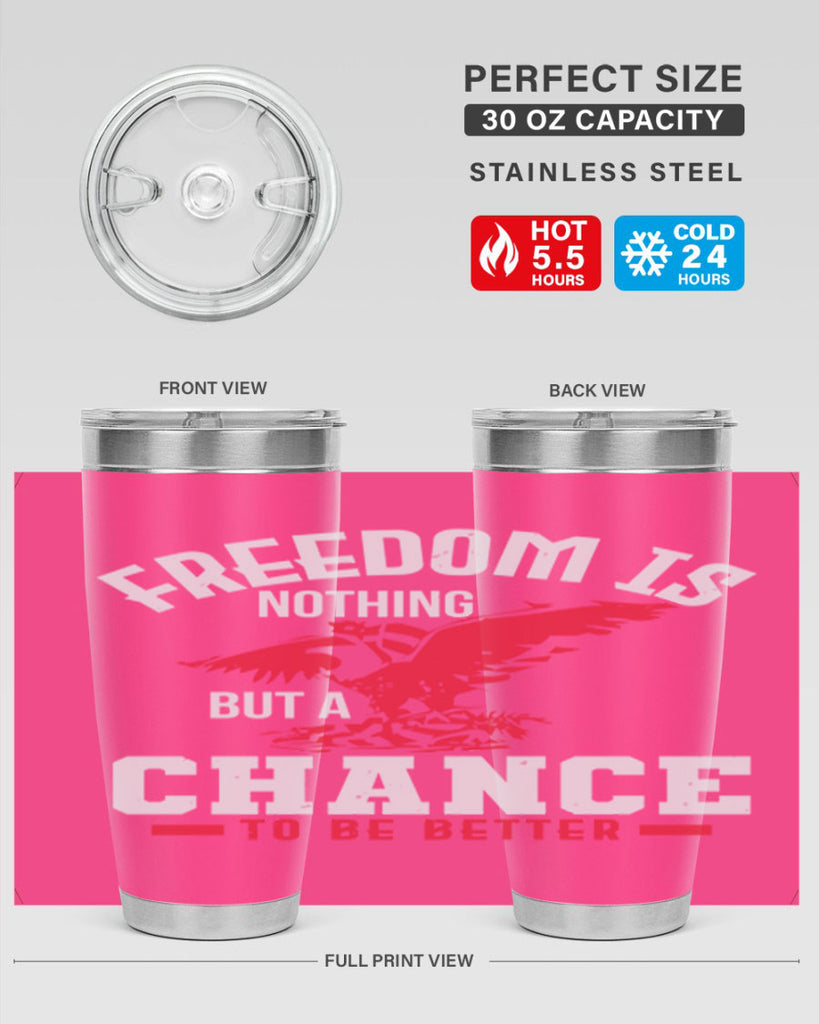 Freedom is nothing but a chance to be Style 83#- Fourt Of July- Tumbler