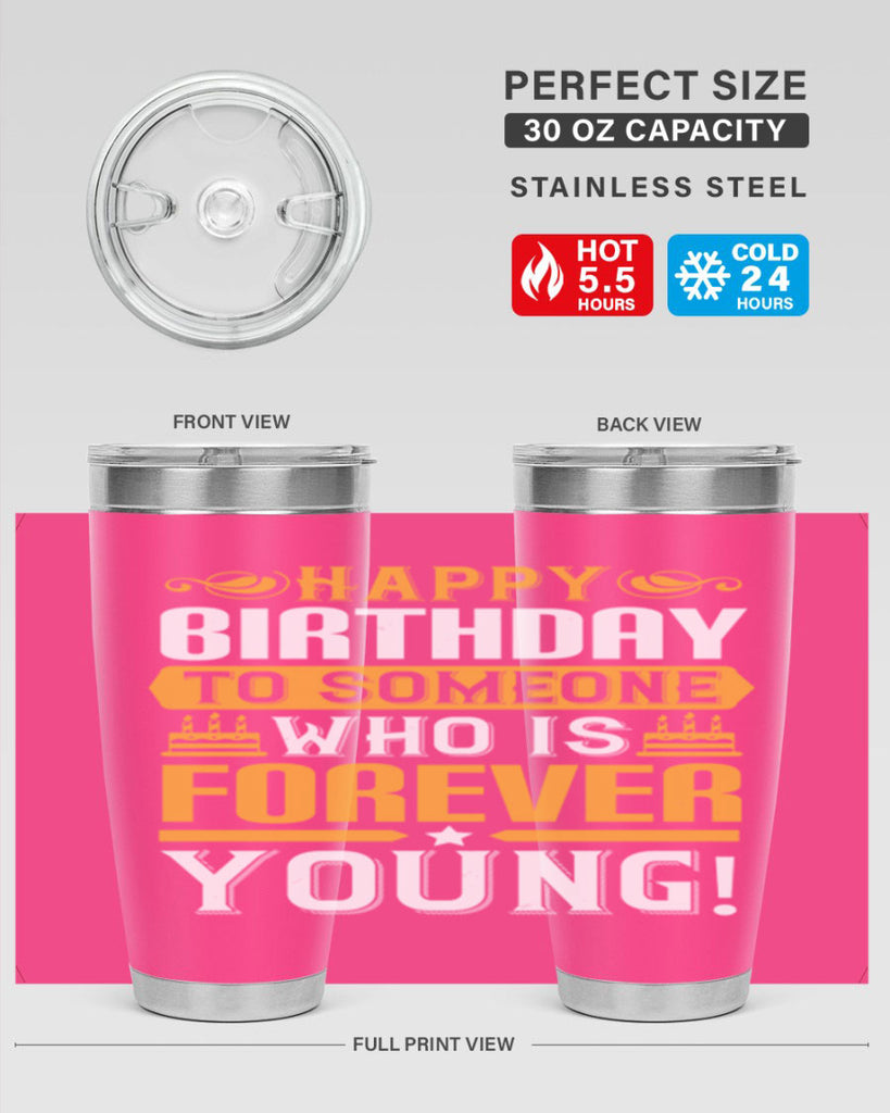 Happy birthday to someone who is forever young Style 80#- birthday- tumbler