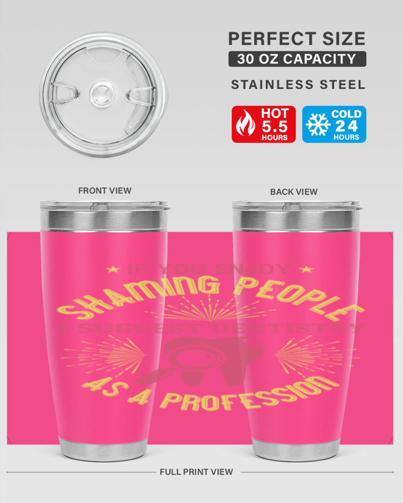 If you enjoy shaming people Style 31#- dentist- tumbler