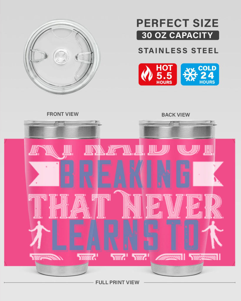 It’s the heart afraid of breaking that never learns to dance 21#- dance- Tumbler