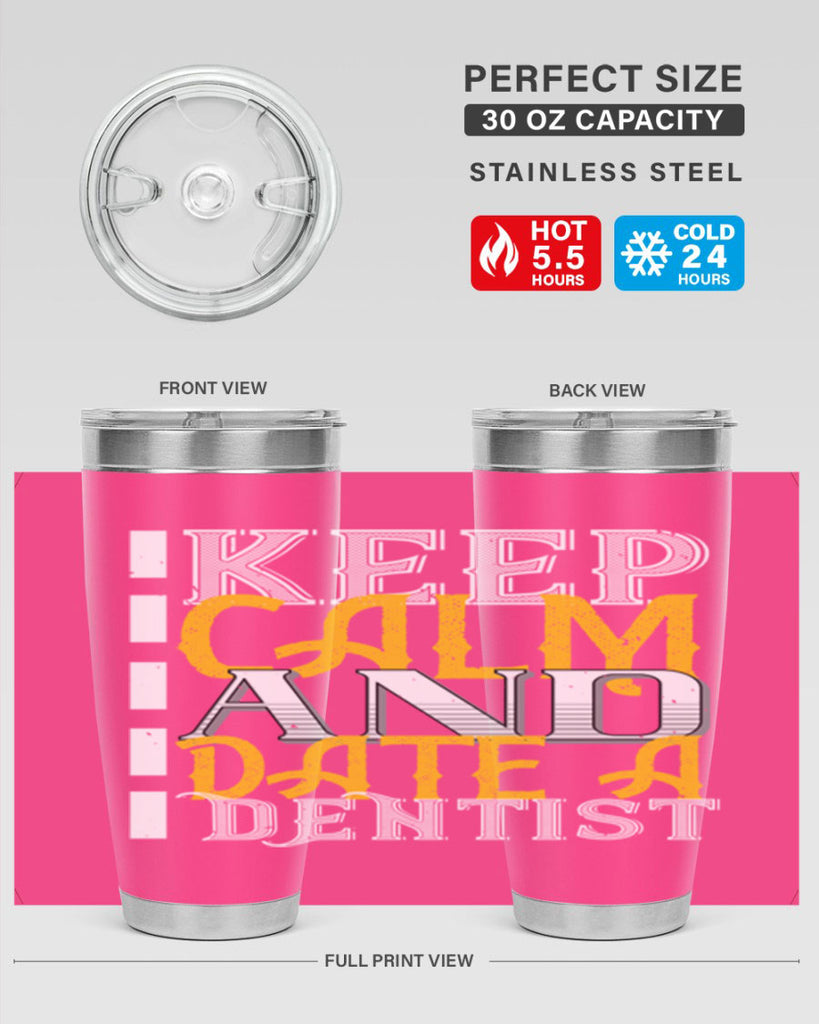 Keep calm and date a dentist Style 29#- dentist- tumbler