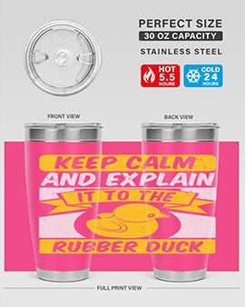 Keep calm and explain it to the rubber duck Style 31#- duck- Tumbler