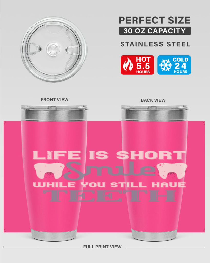 Life is short smile while you still Style 27#- dentist- tumbler