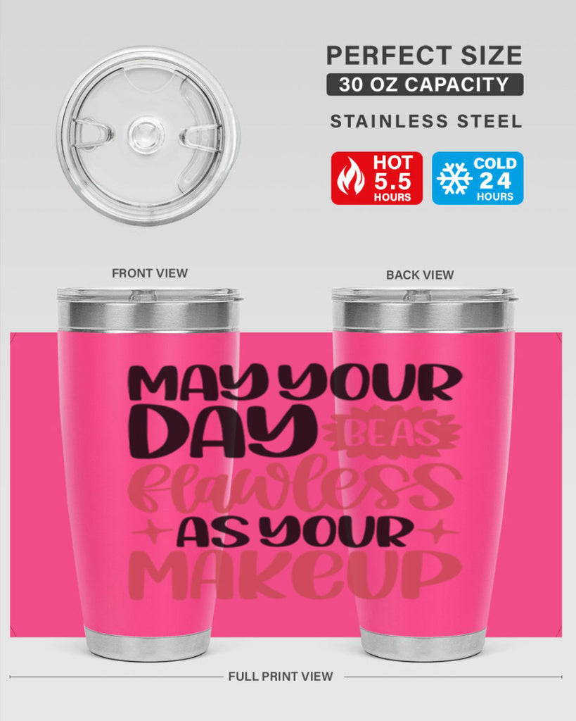 May Your Day Be As Flawless As Your Makeup Style 37#- make up- Tumbler