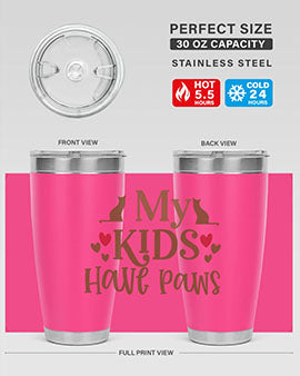 My Kids Have Paws Style 22#- cat- Tumbler