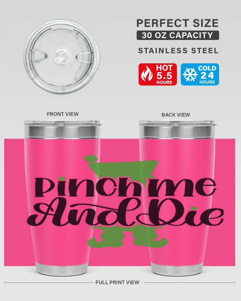 Pinch Me And Die Style 38#- St Patricks Day- Tumbler