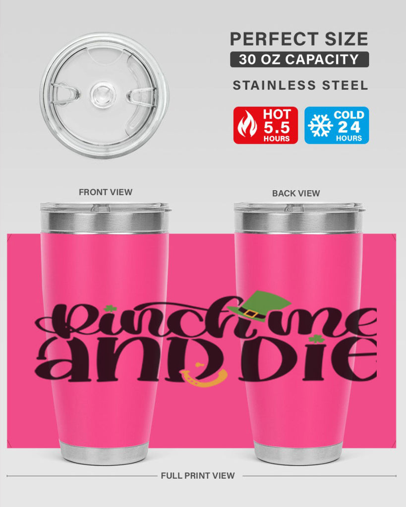Pinch Me And Die Style 39#- St Patricks Day- Tumbler