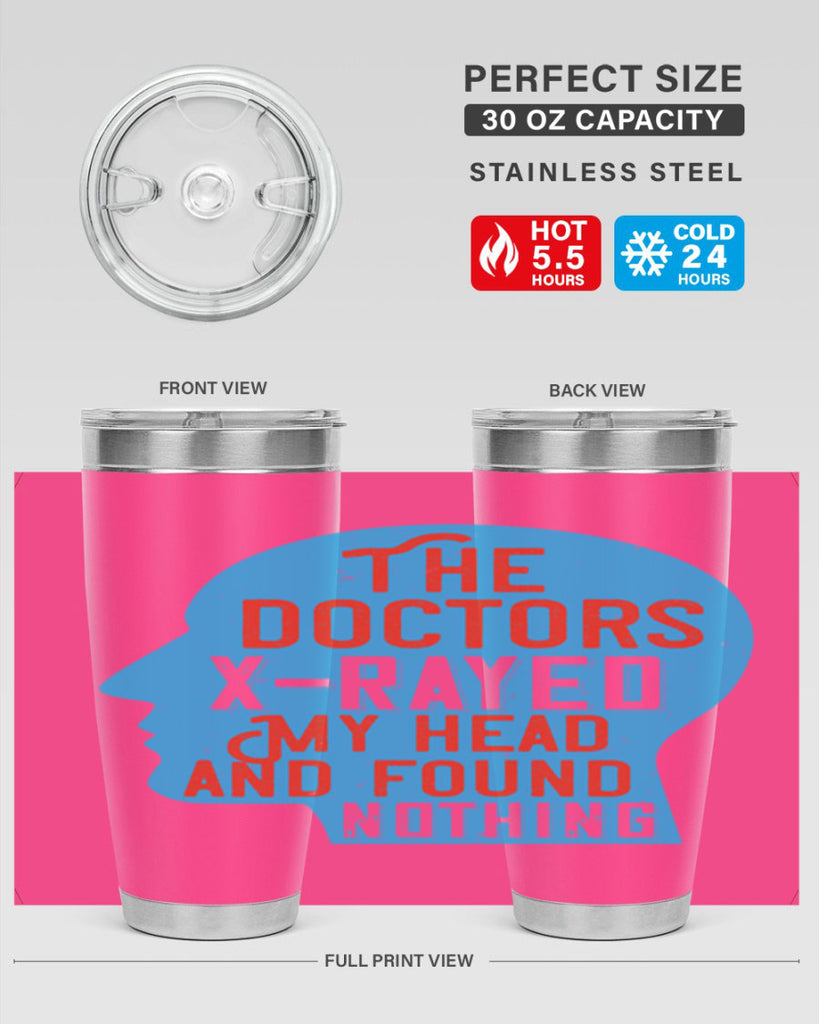 The doctors xrayed my head and found nothing Style 23#- medical- tumbler