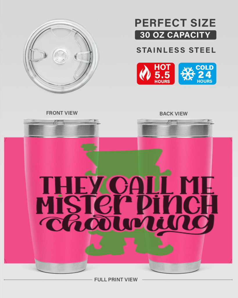 They Call Me Mister Pinch Charming Style 24#- St Patricks Day- Tumbler