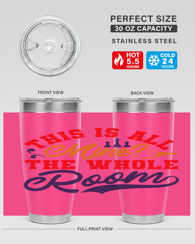 This is all mine The whole room 18#- chess- Tumbler