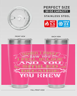 When I first saw you I fell in love and you smiled because you knew Style 12#- pig- Tumbler