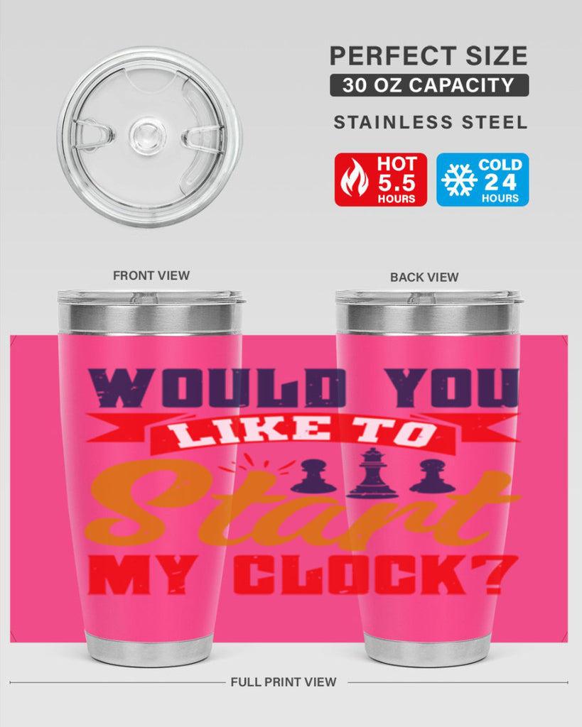 Would you like to start my clock 12#- chess- Tumbler