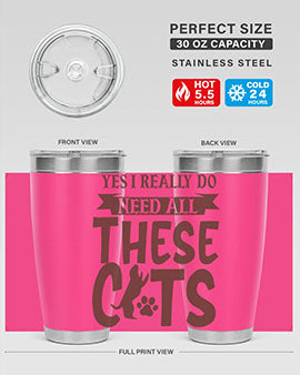 Yes I Really Do Need All These Cats Style 25#- cat- Tumbler