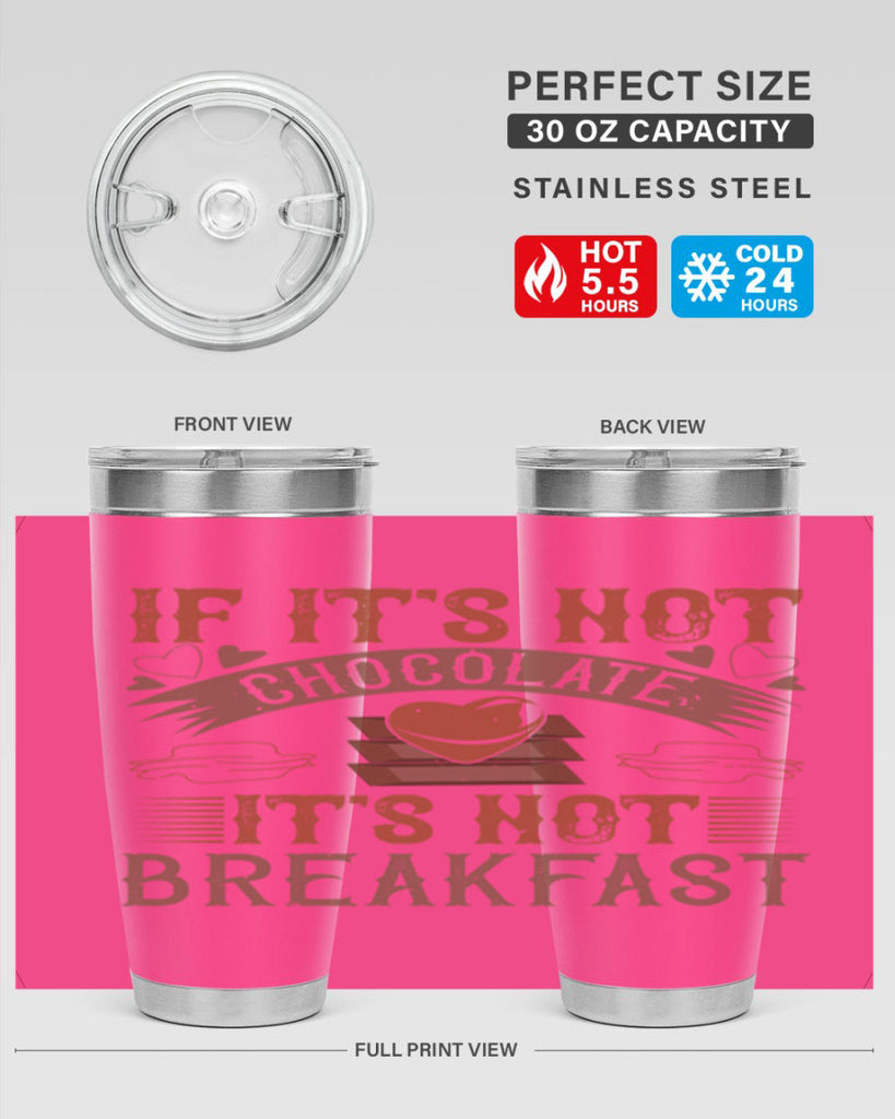 “if its not chocolate its not breakfast 7#- chocolate- Tumbler