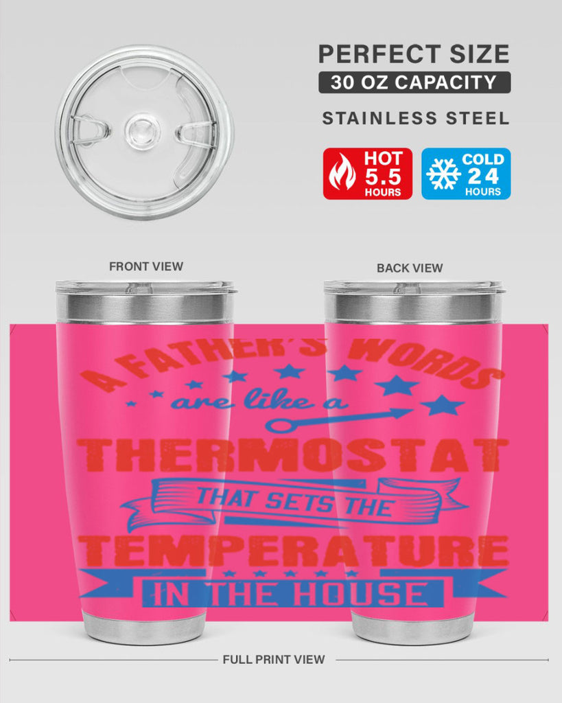 a father’s words are like a thermostat that sets the temperature in the house 233#- fathers day- Tumbler