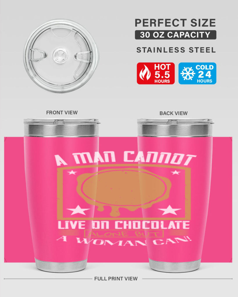 a man cannot live on chocolate alonebut a woman can 39#- chocolate- Tumbler