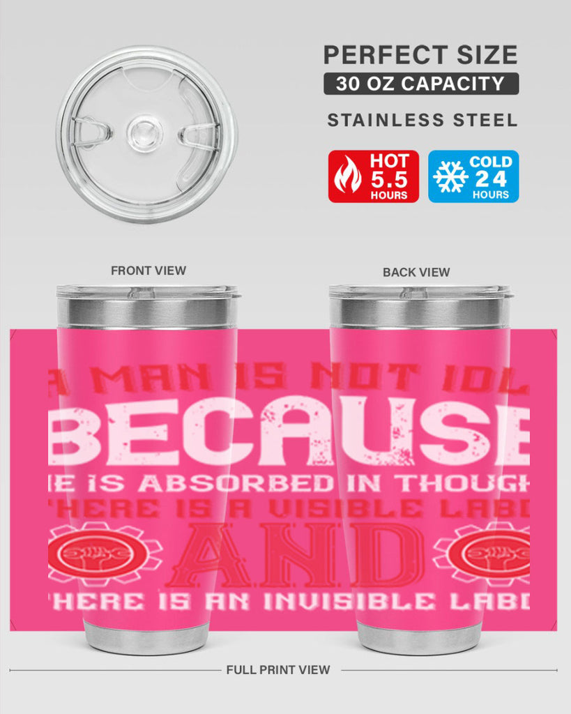 a man is not idle because he is absorbed in thought there is a visible labor invisible labor 48#- labor day- Tumbler