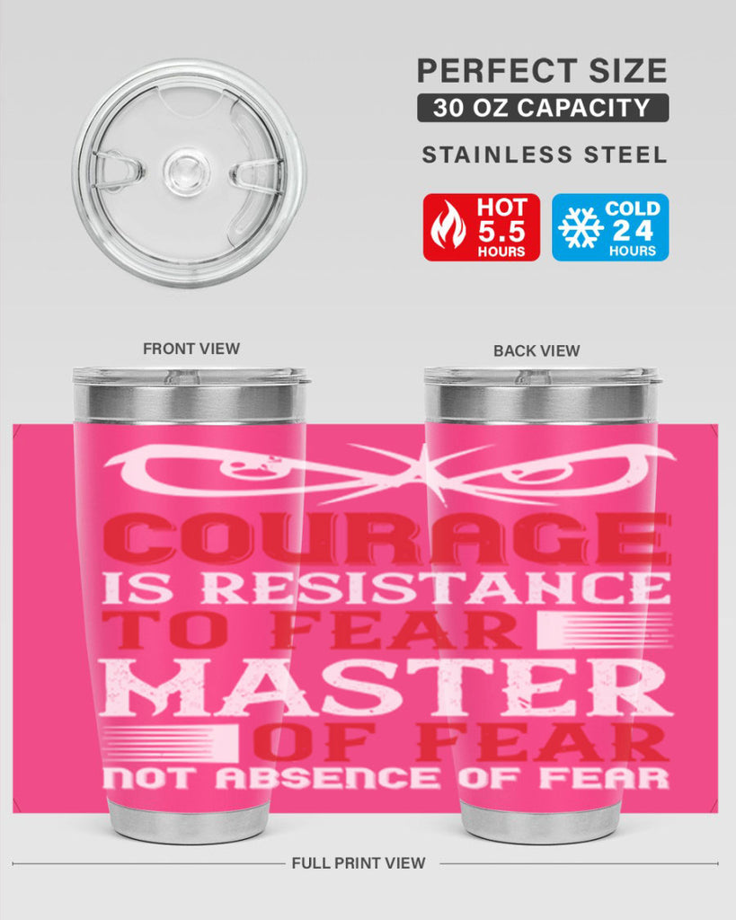 courage is resistance to fear mastery of fear—not absence of fear 64#- Veterns Day- Tumbler