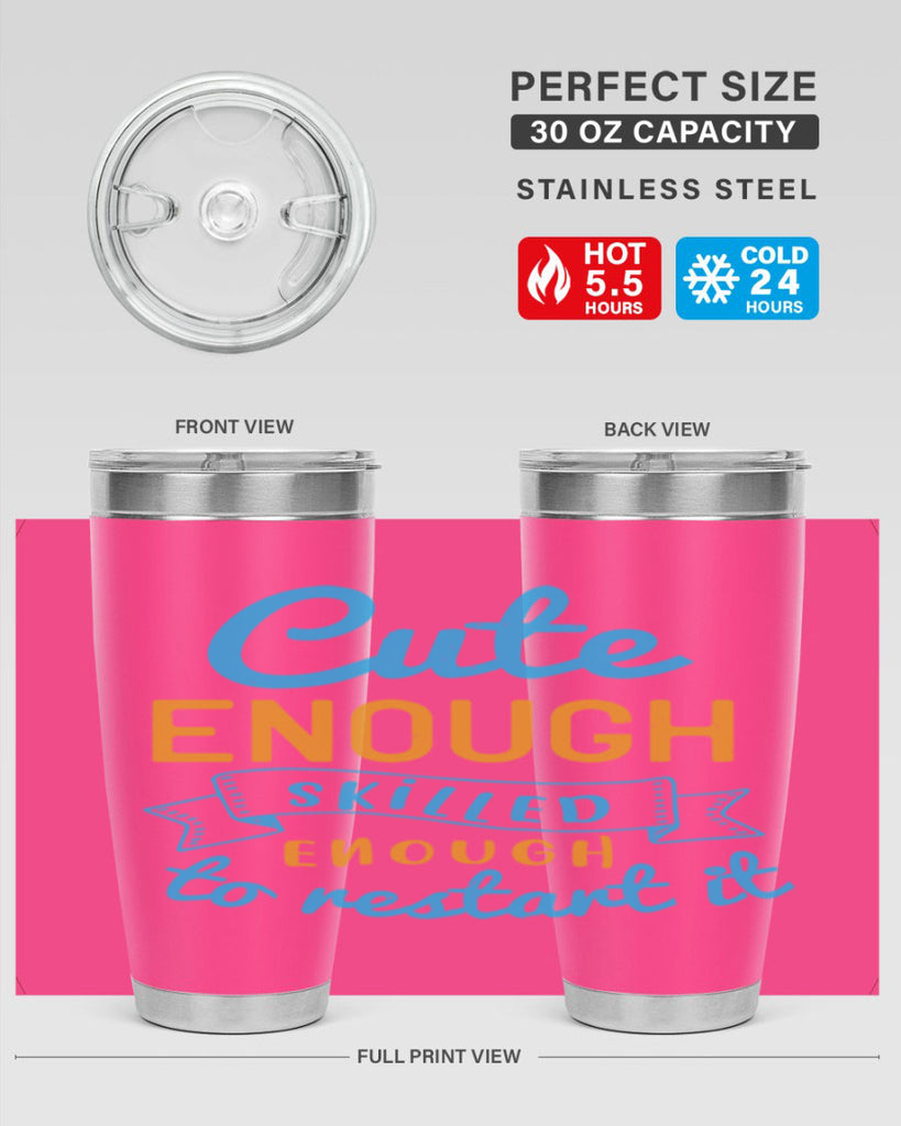 cute enough skilled enough to restart it Style 3#- medical- tumbler