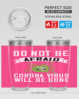 do not be afraid corona virus will be gone Style 56#- corona virus- Tumbler
