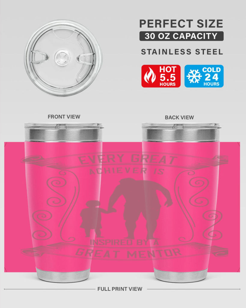 every great achiever is inspired by a great mentor 268#- fathers day- Tumbler