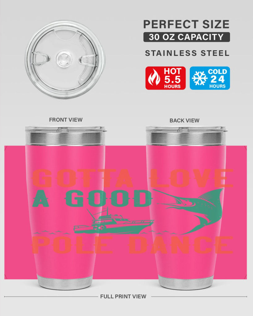 gotta love a good pole dance 261#- fishing- Tumbler