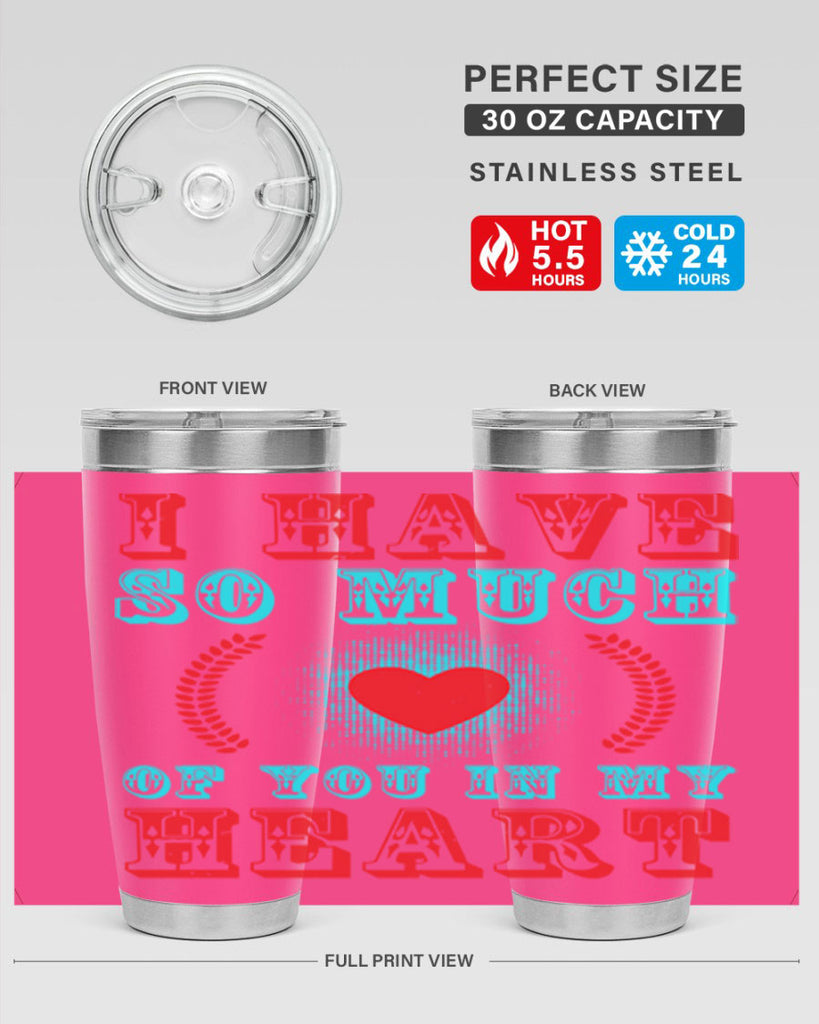 i have so much of you in my heart 66#- mothers day- Tumbler