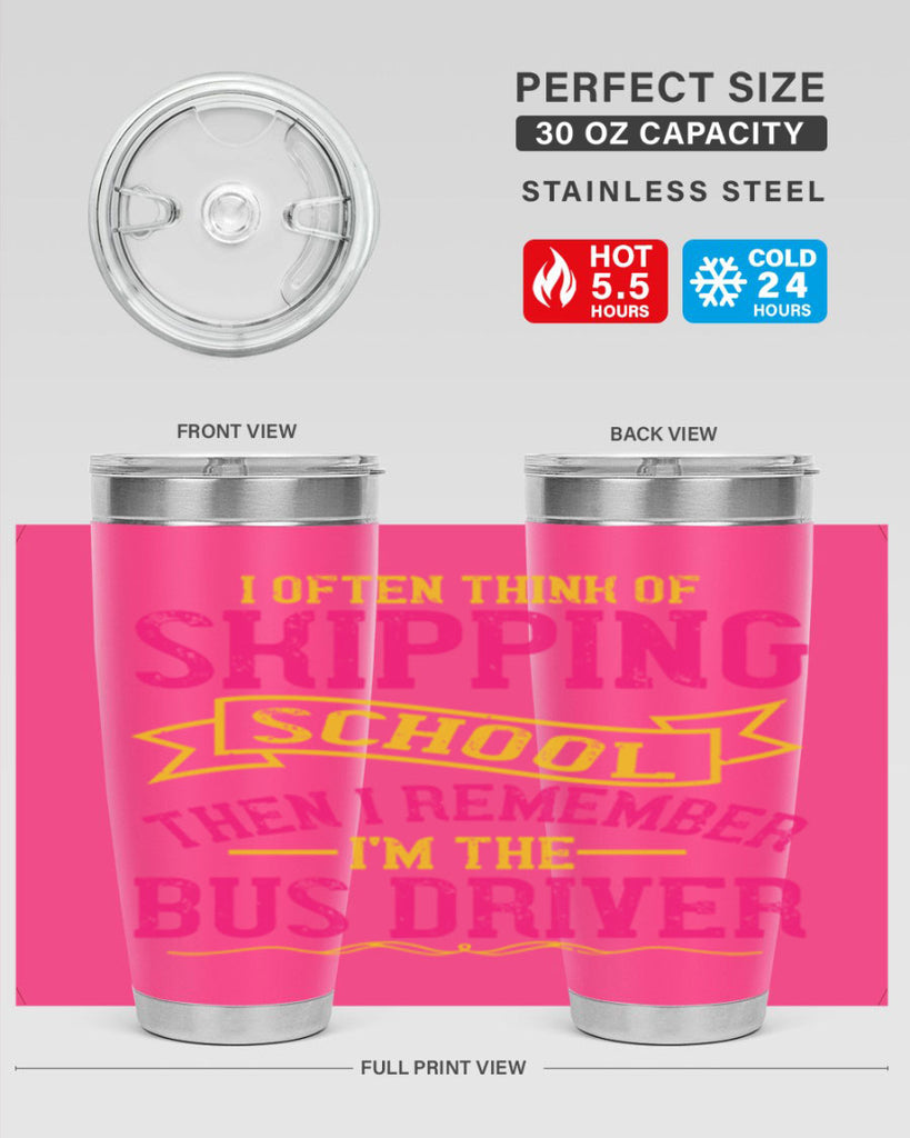 i often skipping school then i remember im the bus driver Style 28#- bus driver- tumbler
