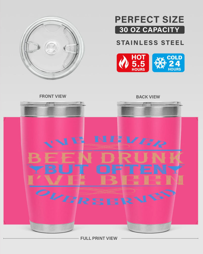 i’ve never been drunk but often i’ve been overserved 35#- drinking- Tumbler