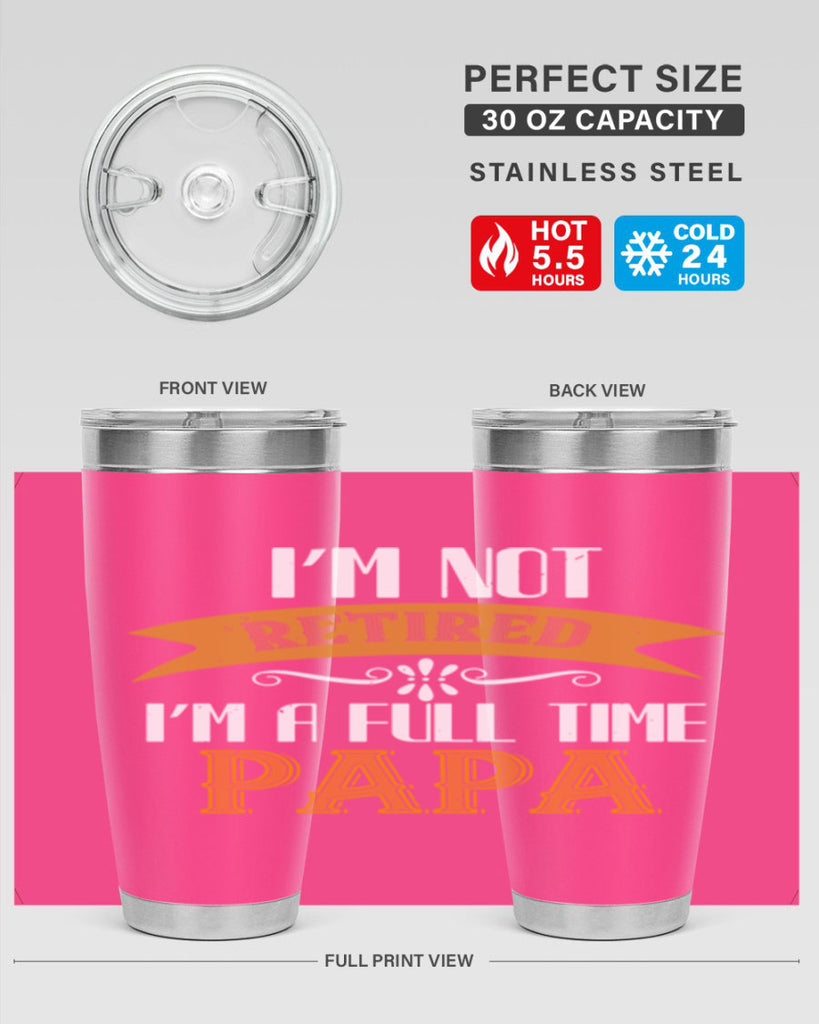 im not retired im a full time 36#- grandpa - papa- Tumbler