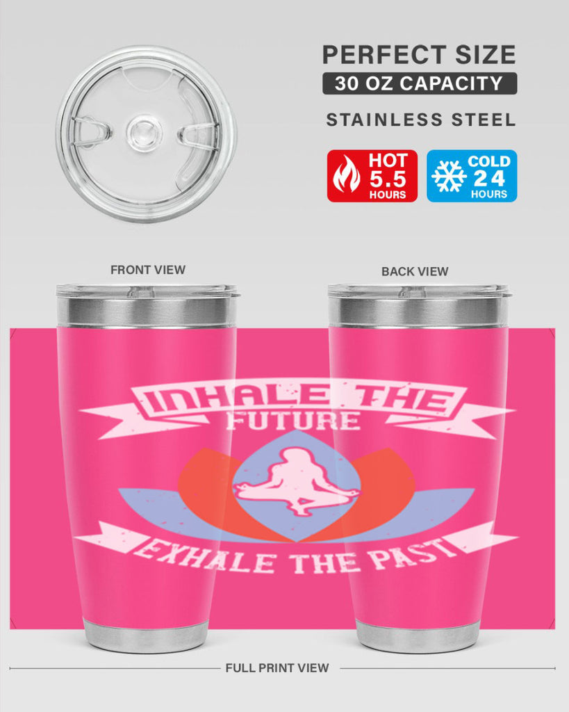 inhale the future exhale the past 84#- yoga- Tumbler