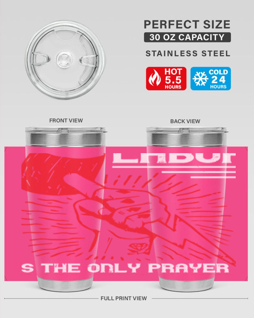 labor is the only prayer that nature answers 30#- labor day- Tumbler