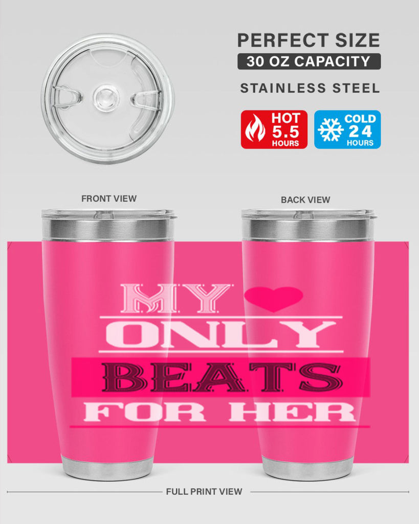 my love only beats for her 36#- valentines day- Tumbler