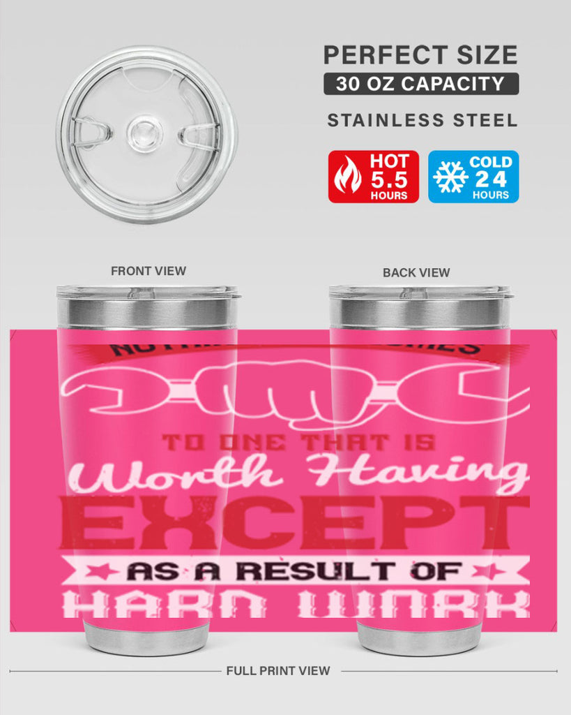 nothing ever comes to one that is worth having except as a result of hard work 23#- labor day- Tumbler