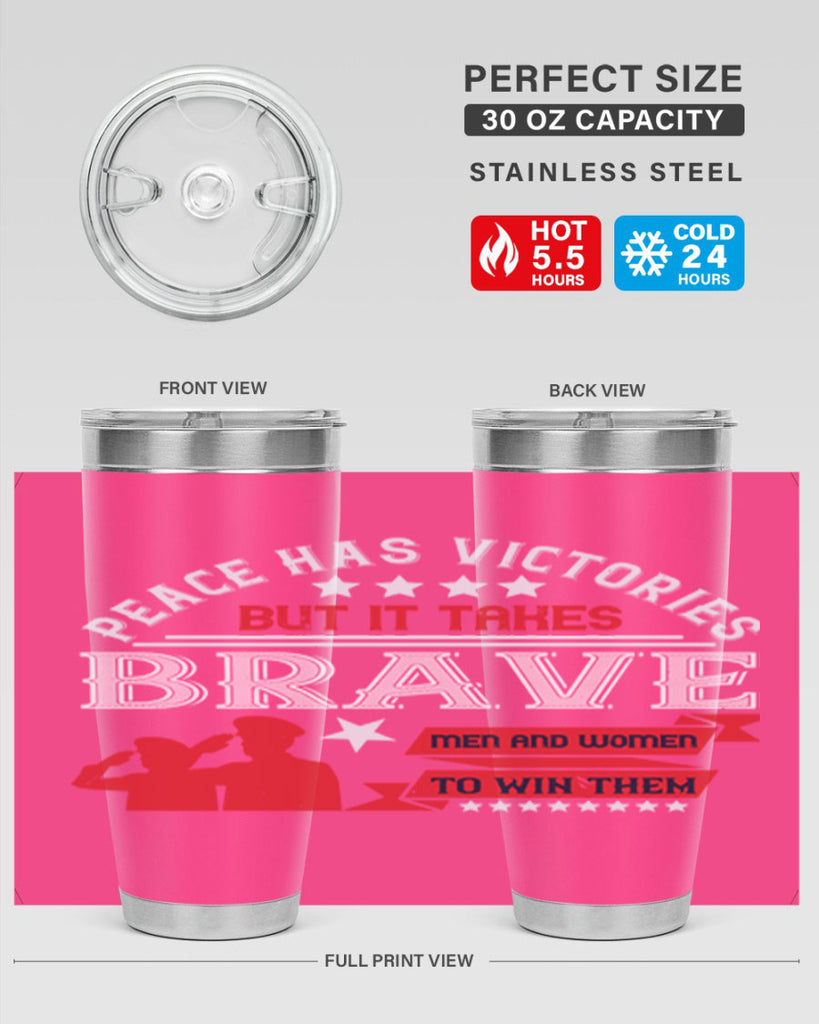 peace has victories but it takes brave men and women to win them 38#- Veterns Day- Tumbler