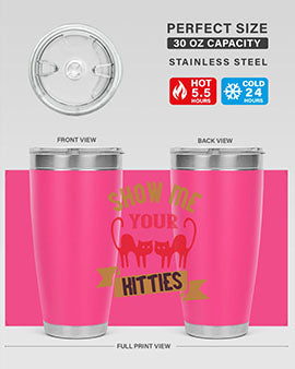 show me your kitties Style 115#- cat- Tumbler