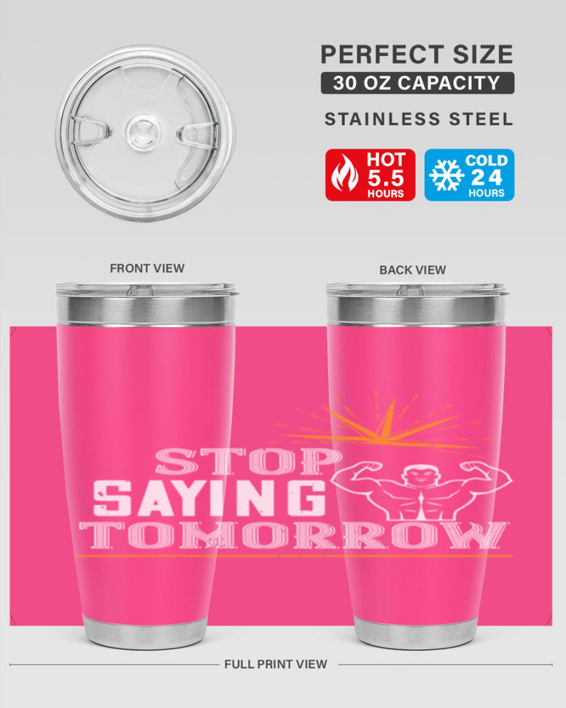 stop saying tomorrow 3#- gym- Tumbler